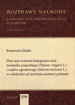 Plon oraz wartość biologiczna ziela tymianku pospolitego (Thymus vulgaris L.) i cząbru ogrodowego (Satureia hortensis L.) w zależności od żywienia azotem i potasem – ebook
