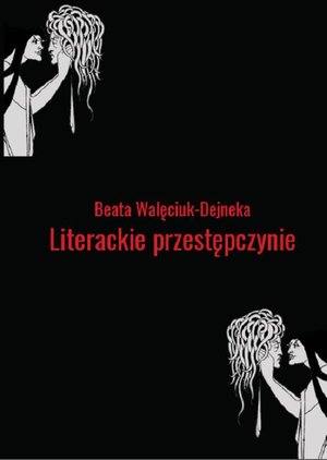 Literackie przestępczynie. Obrazy kobiecych demonów w wybranych utworach polskich – ebook