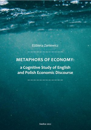 Metaphors of Ecomony: a Cognitive Study of English and Polish Economic Discourse – ebook