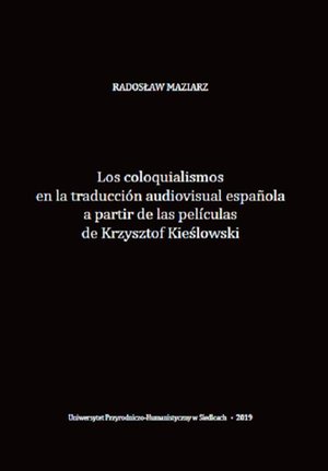 Los coloquialismos en la traducción audiovisual española a partir de las películas de Krzysztof Kieślowski – ebook