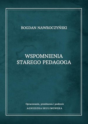 Bogdan Nawroczyński. Wspomnienia starego pedagoga – ebook