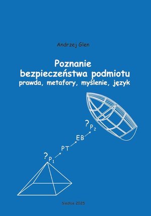 Poznanie bezpieczeństwa podmiotu. Prawda, metafory, myślenie, język – ebook