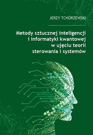 Metody sztucznej inteligencji i informatyki kwantowej w ujęciu teorii sterowania i systemów – ebook
