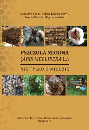 Pszczoła miodna (Apid mellifera L.). Nie tylko o miodzie – ebook
