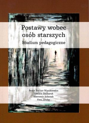 Postawy wobec osób starszych. Studium pedagogiczne – ebook