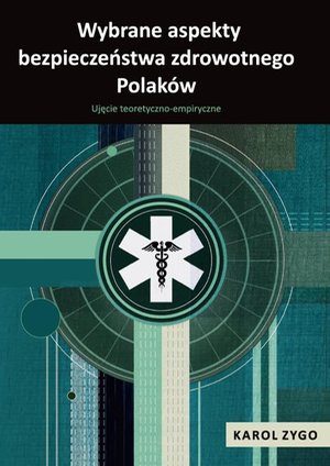 Wybrane aspekty bezpieczeństwa zdrowotnego Polaków. Ujęcie teoretyczno-empiryczne – ebook