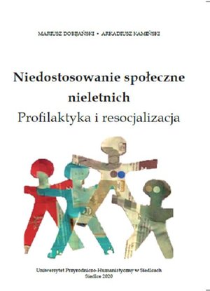 Niedostosowanie społeczne nieletnich. Profilaktyka i resocjalizacja – ebook