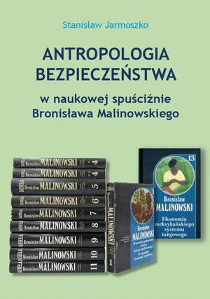 Antropologia bezpieczeństwa w naukowej spuściźnie Bronisława Malinowskiego – ebook