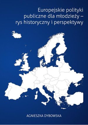 Europejskie polityki publiczne dla młodzieży - rys historyczny i perspektywy – ebook