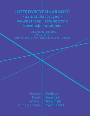Interdyscyplinarność - sztuki plastyczne - wewnętrzne i zewnętrzne korelacje i napięcia – ebook