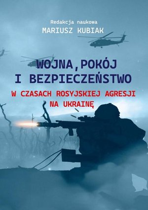 Wojna, pokój i bezpieczeństwo w czasach rosyjskiej agresji na Ukrainę – ebook