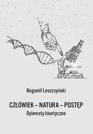 Człowiek - Natura - Postęp. Dylematy bioetyczne – ebook