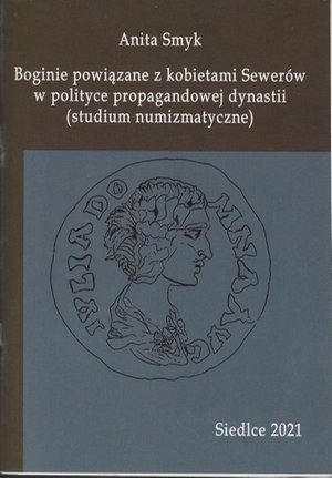 Boginie powiązane z kobietami Sewerów w polityce propagandowej dynastii (studium numizmatyczne) – ebook