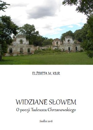 Widziane słowem. O poezji Tadeusza Chrzanowskiego – ebook
