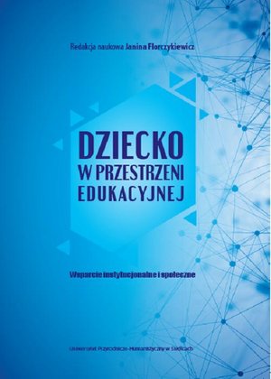 Dziecko w przestrzeni edukacyjnej. Wsparcie instytucjonalne i społeczne – ebook