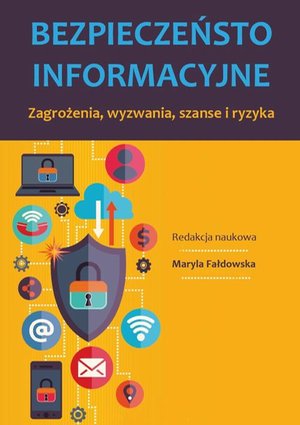 Bezpieczeństwo informacyjne Zagrożenia, wyzwania, szanse i ryzyka – ebook
