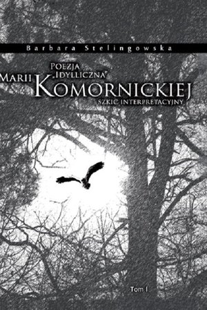 Poezja "idylliczna" Marii Komornickiej. Szkic interpretacyjny. T. I – ebook