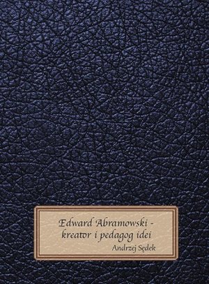 Edward Abramowski - kreator i pedagog idei – ebook