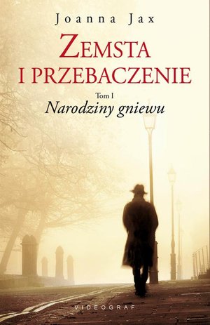 Zemsta i przebaczenie Tom 1 Narodziny gniewu – ebook