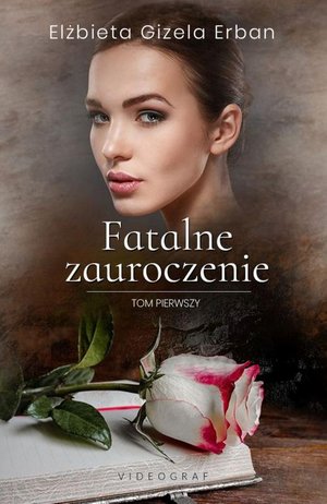Fatalne zauroczenie. Tom 1 – ebook