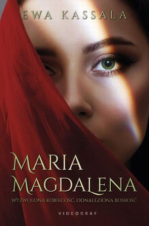 Maria Magdalena. Wyzwolona kobiecość, odnaleziona boskość – ebook