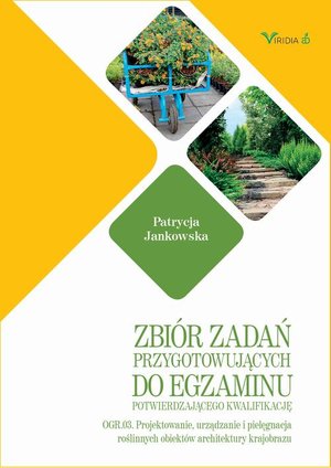 Zbiór zadań OGR. 03 Projektowanie, urządzanie i pielęgnacja roślinnych obiektów architektury krajobrazu – ebook
