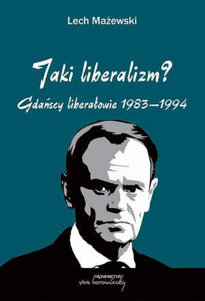 Jaki liberalizm? Gdańscy liberałowie 1983-1994 – ebook