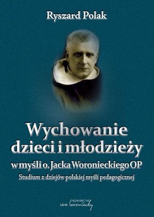 Wychowanie dzieci i młodzieży w myśli o. Jacka Woronieckiego – ebook