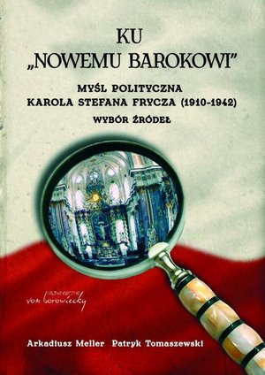 Ku "nowemu barokowi". Myśl polityczna Karola Stefana Frycza (1910-1942). Wybór źródeł – ebook