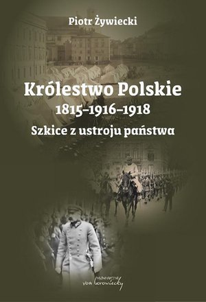 Królestwo Polskie 1815-1916-1918. Szkice z ustroju państwa – ebook