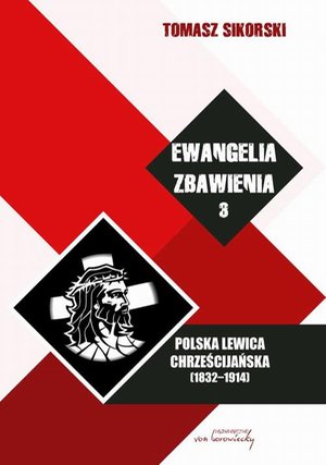 Ewangelia zbawienia Tom 3: Polska lewica chrześcijańska (1832-1914) – ebook
