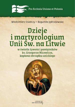 Dzieje i martyrologium Unii św. na Litwie w świetle żywota i pamiętników ks. Grzegorza Micewicza , kapłana obrządku unickiego – ebook