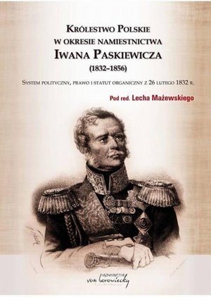 Królestwo Polskie w okresie Iwana Paskiewicz (1832 - 1856) – ebook