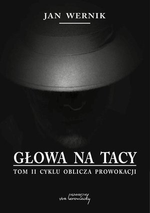 Głowa na tacy - t. 2 cyklu Oblicza prowokacji – ebook