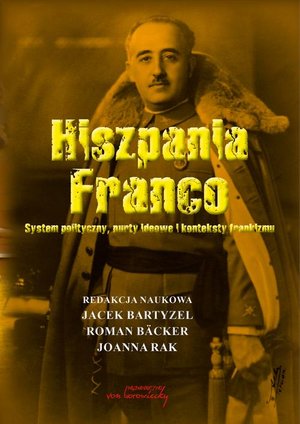 Hiszpania Franco. System polityczny, nurty ideowe i konteksty frankizmu – ebook