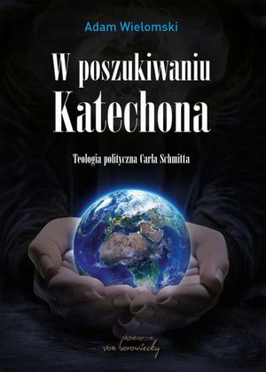 W poszukiwaniu Katechona: Teologia polityczna Carla Schmitta – ebook