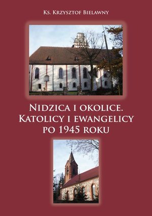 Nidzica i okolice. Katolicy i ewangelicy po 1945 roku – ebook