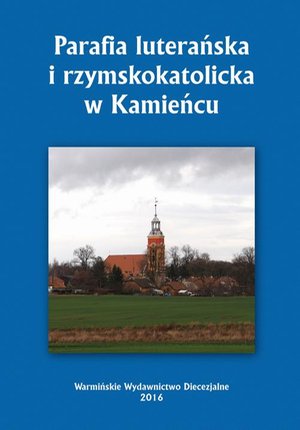 Parafia luterańska i rzymskokatolicka w Kamieńcu – ebook
