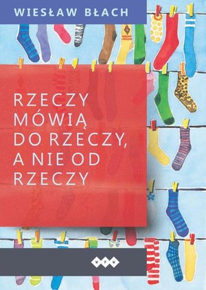 Rzeczy mówią do rzeczy, a nie od rzeczy – ebook