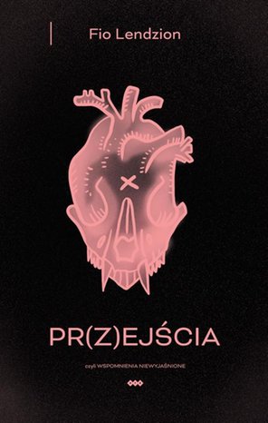 PR(Z)EJŚCIA, czyli wspomnienia niewyjaśnione – ebook