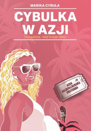 Cybulka w Azji: Tajlandia. Wietnam. Bali – ebook