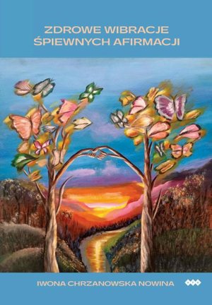 Zdrowe wibracje śpiewnych afirmacji – ebook