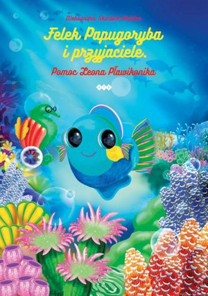 Felek Papugoryba i przyjaciele: Pomoc Leona Pławikonika – ebook