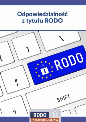 Odpowiedzialność placówek leczniczych z tytułu RODO – ebook