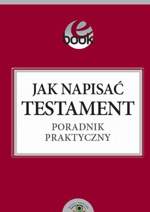 Jak napisać testament poradnik praktyczny – ebook