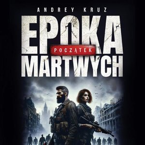 Epoka martwych. Początek – audiobook