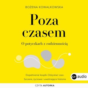 Poza czasem. O potyczkach z codziennością – audiobook