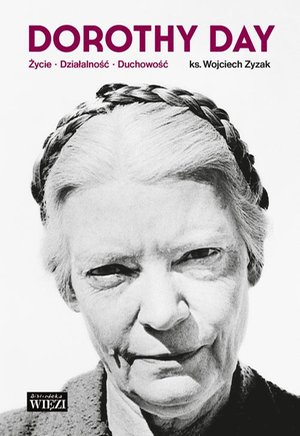 Dorothy Day. Życie - działalność - duchowość – ebook