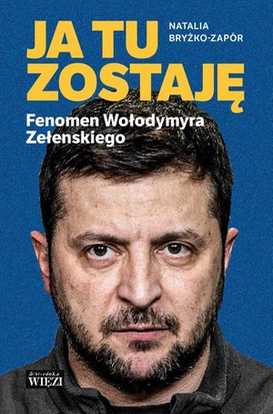 Ja tu zostaję. Fenomen Wołodymyra Zełenskiego – ebook