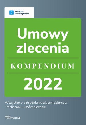 Umowy zlecenie - kompendium 2022 – ebook